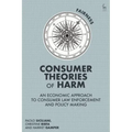 Consumer Theories of Harm: An Economic Approach to Consumer Law Enforcement and Policy Making