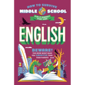 How to Survive Middle School: English: A Do-It-Yourself Study Guide