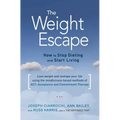 The Weight Escape: How to Stop Dieting and Start Living
