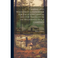 Camping and Woodcraft;a Handbook for Vacation Campers and for Travelers in the Wilderness (Vol. 1 Camping); 1