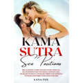 Kama Sutra Sex Positions: The Ultimate Guide on Kama Sutra with 121+ Positions for Exploding your Sex Life, Increase Intimacy and Improve Your R