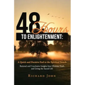 48 Hours to Enlightenment: A Quick and Decisive End to the Spiritual Search: Rational and Conclusive Insights Into Ultimate Truth and Living the