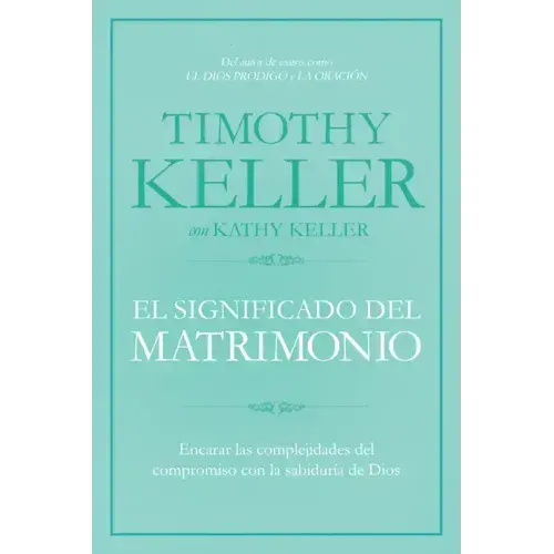 El Significado del Matrimonio: Cómo Enfrentar Las Dificultades del Compromiso Con La Sabiduría de Dios