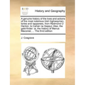 A Genuine History of the Lives and Actions of the Most Notorious Irish Highwaymen, Tories and Rapparees, from Redmond O Hanlon, to Cahier Na Gappul, A