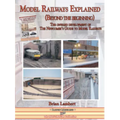 Model Railways Explained (Beyond the Beginning): The Onward Development of the Newcomers Guide to Model Railways