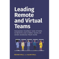 Leading remote and virtual teams: Managing yourself and others in remote and hybrid teams or when working from home