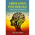 Liberation Psychology: 7 Steps to Self-Rejuvenation