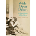 Wide-Open Desert: A Queer History of New Mexico