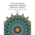 The Less Stress Mandala Coloring Book for Adults Volume 1: A Coloring Book for Relaxation, Recreation, Meditation and Mindfulness