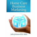 Home Care Business Marketing