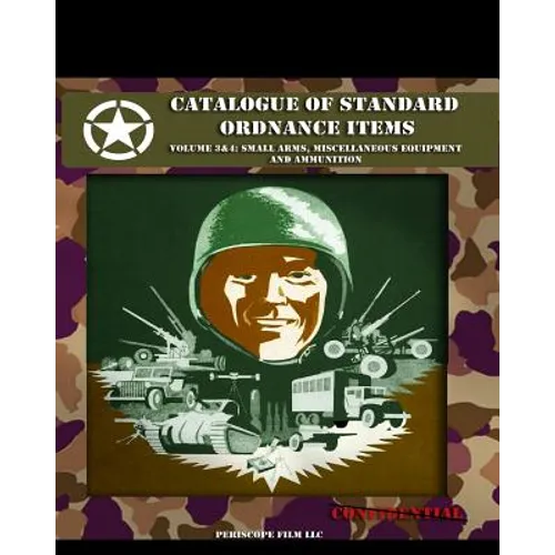 Catalogue of Standard Ordnance Items: Volume 3 & 4: Small Arms, Miscellaneous Equipment and Ammunition