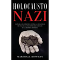 Holocausto Nazi: Explora los Crímenes contra la Humanidad de una de las Facciones más Crueles de la Historia Moderna