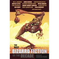 The Best Bizarro Fiction of the Decade