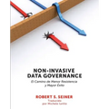 Non-Invasive Data Governance: El camino de menor Resistencia y mayor éxito: El camino de menor Resistencia y mayor éxito