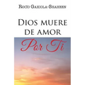 Dios muere de amor por ti