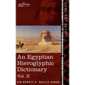 An Egyptian Hieroglyphic Dictionary (in Two Volumes), Vol.II: With an Index of English Words, King List and Geographical List with Indexes, List of H