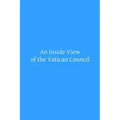 An Inside View of the Vatican Council: In the Speech of the Most Reverend Archbishop Kenrick of Saint Louis