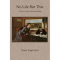 No Life But This: A Novel of Emily Warren Roebling