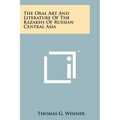 The Oral Art And Literature Of The Kazakhs Of Russian Central Asia
