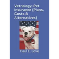 Vetnology: Pet Insurance (Plans, Costs & Alternatives)