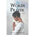 The Words of Prayer: Grace of Glory! Reach High!