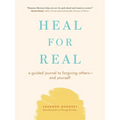 Heal for Real: A Guided Journal to Forgiving Others--And Yourself