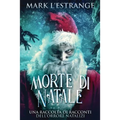 Morte di Natale - Una raccolta di racconti dell'orrore natalizi