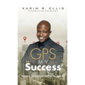GPS My Success: The Address You Input In Life Determines Your Destination