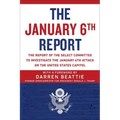 The January 6th Report: The Report of the Select Committee to Investigate the January 6th Attack on the United States Capitol