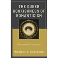 The Queer Bookishness of Romanticism: Ornamental Community
