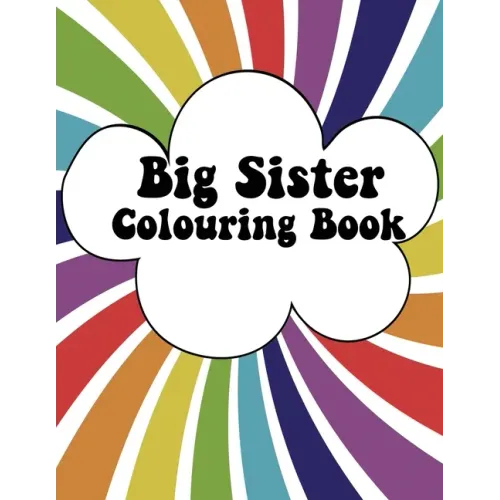 Big Sister Colouring Book: Rainbow New Baby Colour Book for Big Sisters