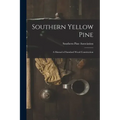 Southern Yellow Pine: a Manual of Standard Wood Construction