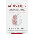 Activator: Using Brain Science to Boost Motivation, Deepen Engagement, and Supercharge Performance