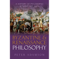 Byzantine and Renaissance Philosophy: A History of Philosophy Without Any Gaps, Volume 6