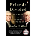 Friends Divided: John Adams and Thomas Jefferson