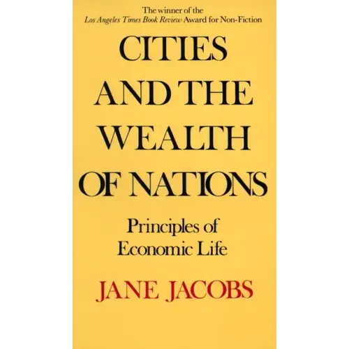 Cities and the Wealth of Nations: Principles of Economic Life