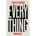 Everything: A Book of Aphorisms