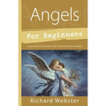 Angels for Beginners: Understand & Connect with Divine Guides & Guardians
