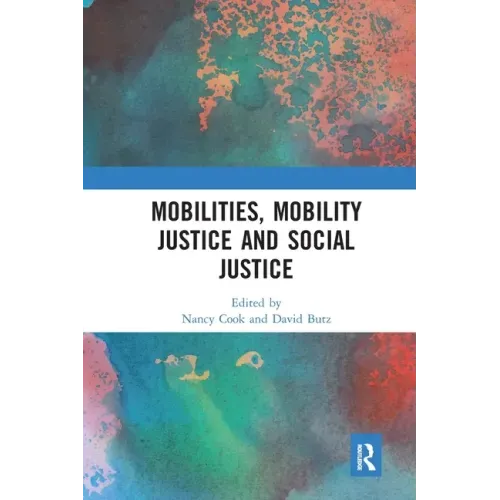 Mobilities, Mobility Justice and Social Justice