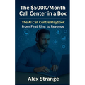 The Hybrid Call Center OS - AI Call-Center Growth Blueprint - From First Ring to Revenue