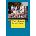 With a Passion for the Game: The Memoirs of Professor Thomas W. Cairns: Volleyball Coach University of Tulsa 1976-1992