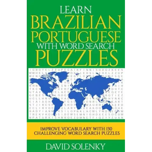Learn Brazilian Portuguese with Word Search Puzzles: Learn Brazilian Portuguese Language Vocabulary with Challenging Word Find Puzzles for All Ages
