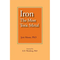 Iron: The Most Toxic Metal