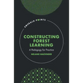 Constructing Forest Learning: A Pedagogy for Practice