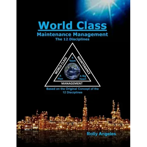 World Class Maintenance Management: The 12 Disciplines