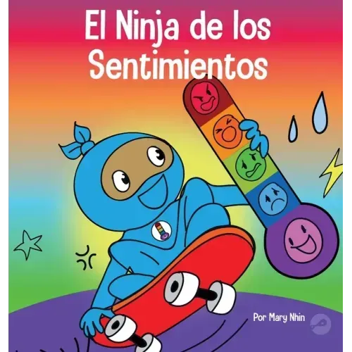 El Ninja de los Sentimientos: Un libro infantil social y emocional sobre emociones y sentimientos: tristeza, ira, ansiedad