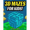 3D Mazes For Kids: Activity Book For Kids Workbook Full of Activities, Puzzles, and Games for Children