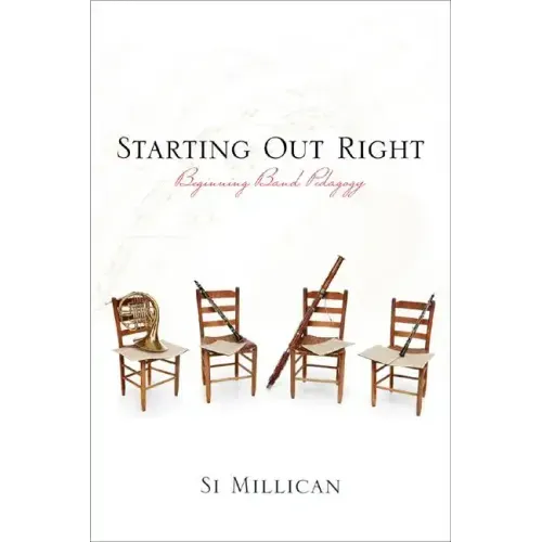 Starting Out Right: Beginning Band Pedagogy