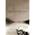 Be Still, My Soul: Embracing God's Purpose and Provision in Suffering (25 Classic and Contemporary Readings on the Problem of Pain)