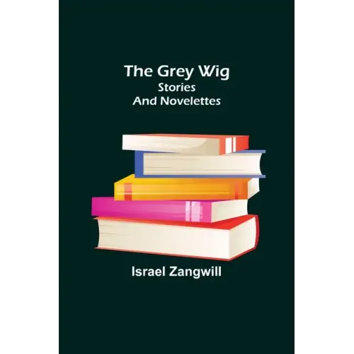 The Grey Wig: Stories and Novelettes